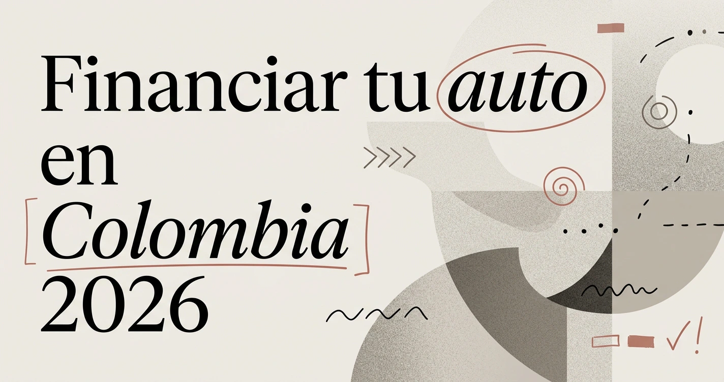 Cómo financiar tu auto en Colombia: guía 2026