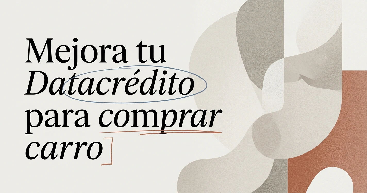 Cómo mejorar tu Datacrédito para comprar carro