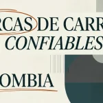 Marcas de carros más confiables en Colombia